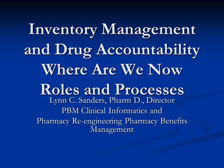 Lynn C. Sanders, Pharm D., Director PBM Clinical Informatics and