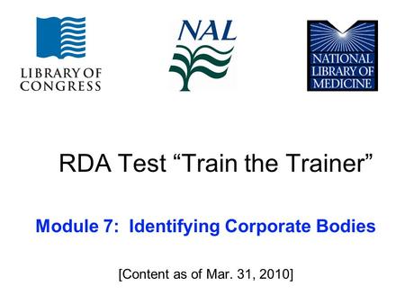 RDA Test “Train the Trainer” Module 7: Identifying Corporate Bodies [Content as of Mar. 31, 2010]