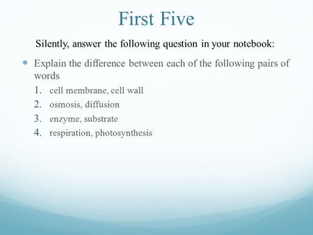 First Five Silently, answer the following question in your notebook:
