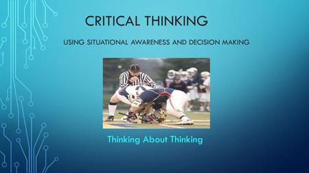 Using Situational awareness and decision making