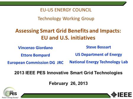 EU-US ENERGY COUNCIL Technology Working Group Steve Bossart US Department of Energy National Energy Technology Lab Assessing Smart Grid Benefits and Impacts:
