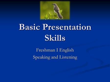 Basic Presentation Skills Freshman I English Speaking and Listening.