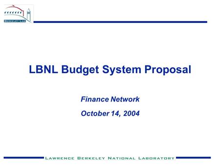 LBNL Budget System Proposal Finance Network October 14, 2004.