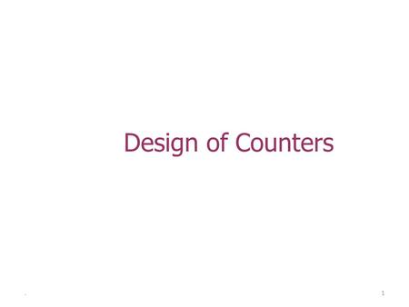 Design of Counters ..