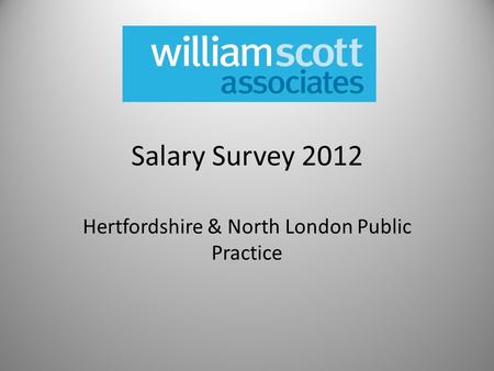Salary Survey 2012 Hertfordshire & North London Public Practice.