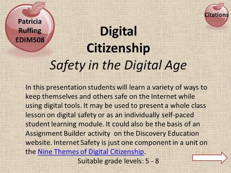 Digital Citizenship Safety in the Digital Age In this presentation students will learn a variety of ways to keep themselves and others safe on the Internet.