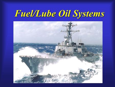 Fuel/Lube Oil Systems.