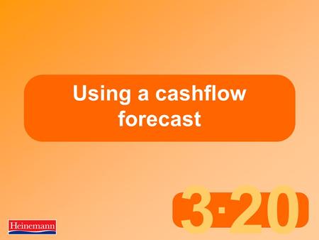 3. 20 Using a cashflow forecast. 3.20 Using a cashflow forecast What is ‘cashflow’?  The flows of money into and out of the business  Money flows in.