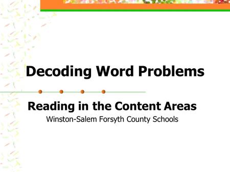 Decoding Word Problems Reading in the Content Areas Winston-Salem Forsyth County Schools.