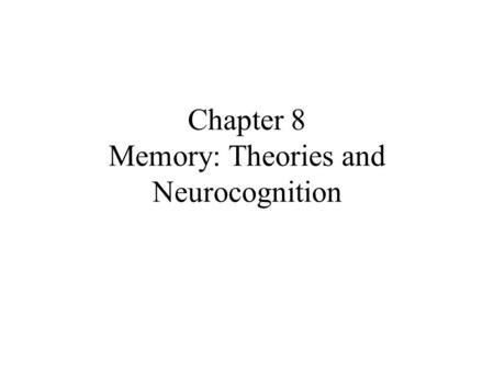 Chapter 8 Memory: Theories and Neurocognition. c = category, v/c = #vowel, # consonant 1. aluminum -- c 2. lion -- c 3. nylon -- v/c 4. spatula -- v/c.