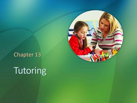 Tutoring Chapter 13. Benefits and Drawbacks of Tutoring Benefits: Tailored to a student’s individual strengths and needs Offers instant feedback Can be.