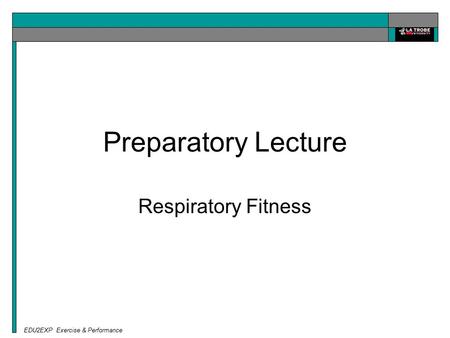 EDU2EXP Exercise & Performance Preparatory Lecture Respiratory Fitness.