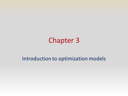 Chapter 3 Introduction to optimization models. Linear Programming The PCTech company makes and sells two models for computers, Basic and XP. Profits for.