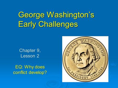 George Washington’s Early Challenges
