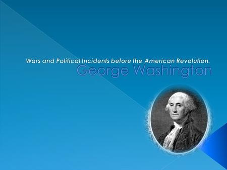  George Washington was born in 1732 February 22 Westmoreland County, Va.  He December 14, 1799, Mount Vernon, Virginia.