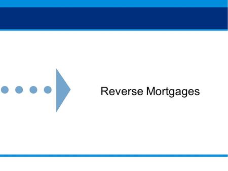 Reverse Mortgages.  Welcome  Introductions  Facility information Welcome.