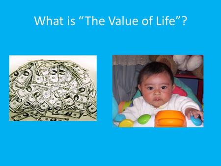 What is “The Value of Life”?