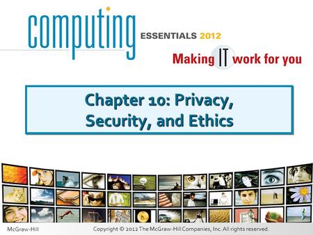 Copyright © 2012 The McGraw-Hill Companies, Inc. All rights reserved. McGraw-Hill Chapter 10: Privacy, Security, and Ethics.