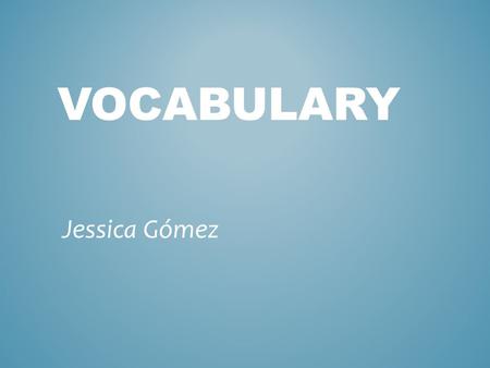 VOCABULARY Jessica Gómez. biogeography the study of the geographical distribution of living organisms and fossils on Earth homologous structure.