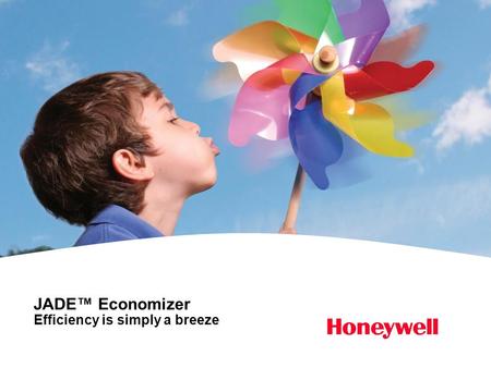 JADE™ Economizer Efficiency is simply a breeze. 2 Customer Requirements for Economizers Difficult to determine if the economizers are working Checkout.