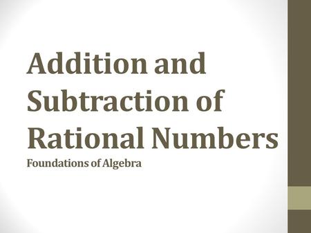 Addition and Subtraction of Rational Numbers Foundations of Algebra.