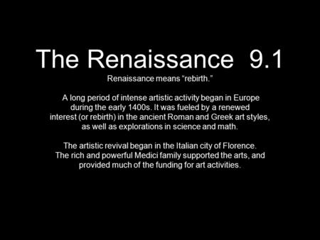 The Renaissance 9. 1 Renaissance means “rebirth