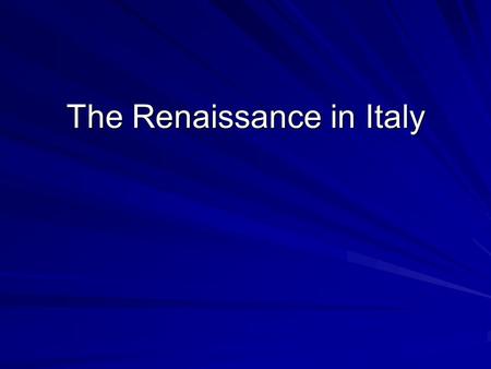 The Renaissance in Italy. The Italian City-states Italy conduit for travel and commerce between Europe and East Cities independent from kings and popes.