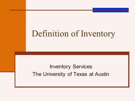 Definition of Inventory Inventory Services The University of Texas at Austin.