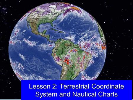 Lesson 2: Terrestrial Coordinate System and Nautical Charts