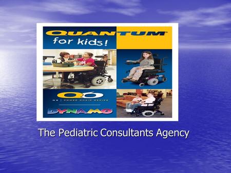 The Pediatric Consultants Agency. Presentation Members  Frank Brewer  Frank DiBuo  Jennifer Domzalski  Joy Hughes.