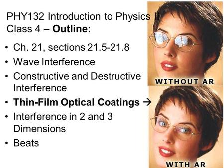 PHY132 Introduction to Physics II Class 4 – Outline: Ch. 21, sections 21.5-21.8 Wave Interference Constructive and Destructive Interference Thin-Film Optical.