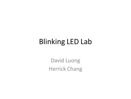 Blinking LED Lab David Luong Herrick Chang. Recall Capacitor Flash in disposable camera.