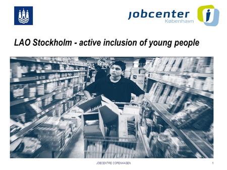 JOBCENTRE COPENHAGEN1 LAO Stockholm - active inclusion of young people.