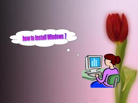 How to Install Windows 7.