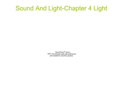 Sound And Light-Chapter 4 Light. The Role of Light to Sight Without light, there would be no sight. The visual ability of humans and other animals is.