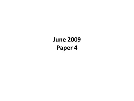 June 2009 Paper 4.