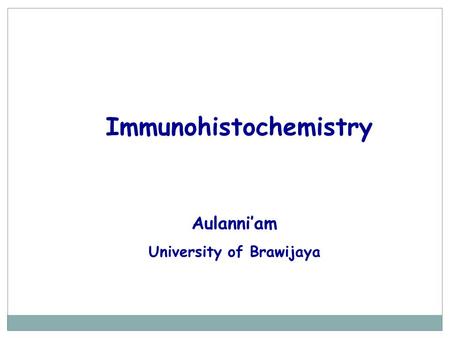 Immunohistochemistry Aulanni’am University of Brawijaya.