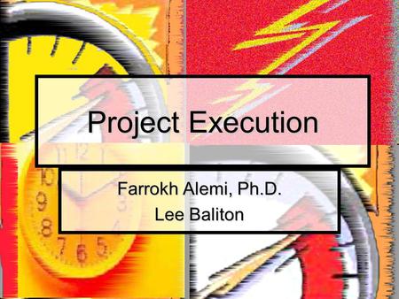 Project Execution Farrokh Alemi, Ph.D. Lee Baliton.