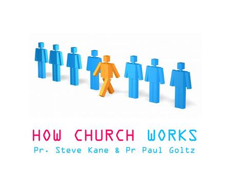 HOW CHURCH WORKS Pr. Steve Kane & Pr Paul Goltz. ORGANISATIONAL STRUCTURE GCSPDAUCSQC Local Church OtherTPUMPNGUMNZPUCDIVISIONSUNIONSCONFERENCESCHURCHES.