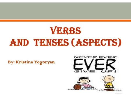 VERBS Verb is a part of speech that shows:  ACTION  STATE OF BEING (NON-ACTION) State of being –be Feelings - love Senses - see Mental activity or state-