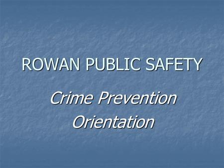 ROWAN PUBLIC SAFETY Crime Prevention Orientation.