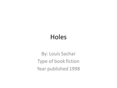 By: Louis Sachar Type of book fiction Year published 1998