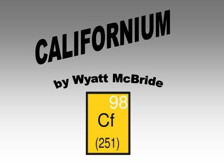 Californium was discovered in 1950 by Glenn T. Seaborg, Stanley G. Thompson, Kenneth Street, and Albert Ghiorso at the University of California Berkely,