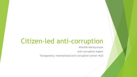 Citizen-led anti-corruption Khachik Harutyunyan Anti-corruption expert Transparency International Anti-corruption Center NGO.
