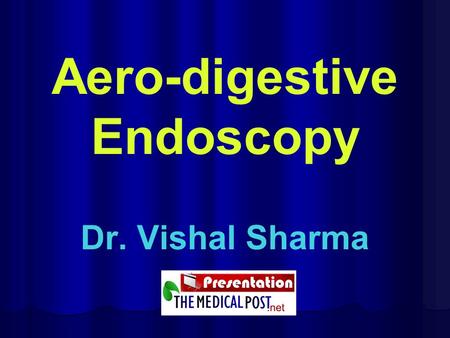 Aero-digestive Endoscopy Dr. Vishal Sharma. History.