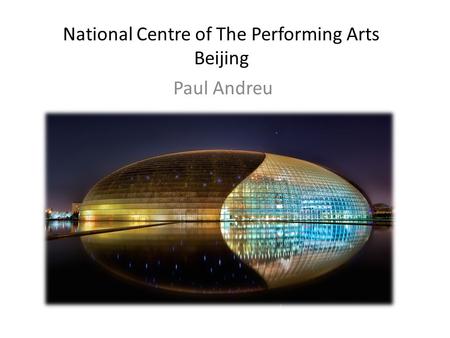 National Centre of The Performing Arts Beijing Paul Andreu.