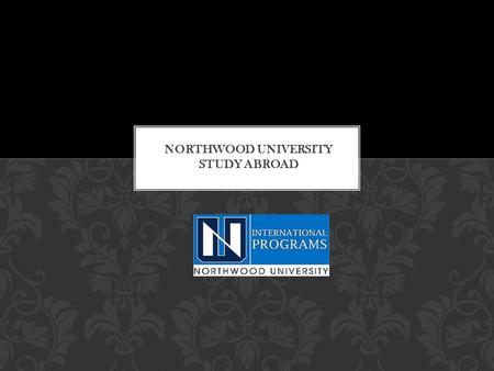 Study Abroad and International Exchange opportunities are key tools to achieve Northwood University’s mission to develop the future leaders of a global,