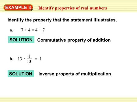 EXAMPLE 3 Identify properties of real numbers