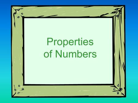 Properties of Numbers.