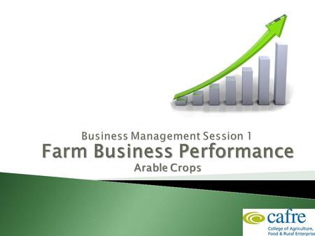  Night 1 ◦ Farm Business Performance Management ◦ Record-keeping  Night 2 ◦ Costs and Receipts ◦ Management accounts  Night 3 ◦ Profit and Cashflow.